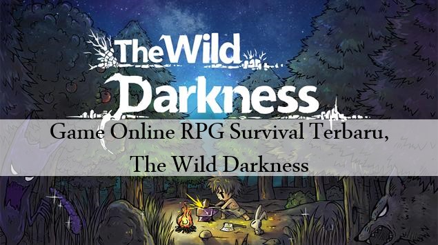 Game Online RPG Survival Terbaru, The Wild Darkness