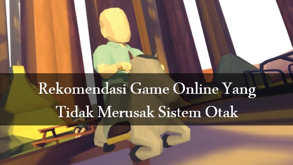 Rekomendasi Game Online Yang Tidak Merusak Sistem Otak