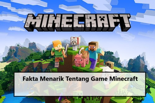 Fakta Menarik Tentang Game Minecraft